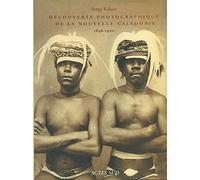 Découverte photographique de la Nouvelle-Calédonie 1848-1900