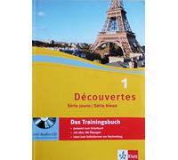 Découvertes 1. Série jaune, Série bleue: Das Trainingsbuch mit Audios 1. Lernjahr (ab Klasse 6 oder ab Klasse 7)