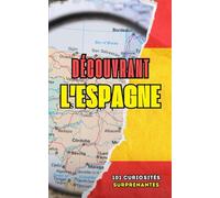 Découvrant l'Espagne: 101 Curiosités Surprenantes