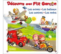Découvre avec P'tit Garçon : les avions, les bateaux, les camions, les motos – Fleurus