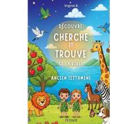 Découvre, Cherche et Trouve de la Bible - Ancien Testament : Poèmes, Jeux et Activités Chrétiennes pour Enfants: 8 histoires majeures de l’Ancien ... éducatif pour enfants à partir de 2 ans