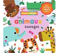 Découvre en grand ! - Les animaux sauvages: Avec des flaps géants à déplier