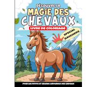 Découvre la Magie des Chevaux: Livre de Coloriage Enchanteur SPECIAL GAUCHER pour Tous les Amoureux des Chevaux