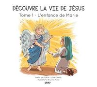 Découvre la vie de Jésus T1, L'enfance de Marie - L401 - Maria Valtorta - Rassemblement A Son Image - cartonné - Document jeunesse dès 3 ans