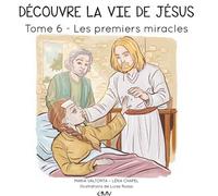 Découvre la vie de Jésus T6 les premiers miracles - L406 - Maria Valtorta - Rassemblement A Son Image - cartonné - Document jeunesse dès 3 ans