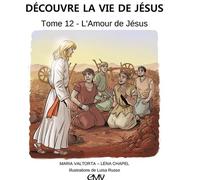 Découvre la vie de Jésus, tome 12 - l'amour de Jésus - L412 - Maria Valtorta - Rassemblement A Son Image - broché - Document jeunesse dès 3 ans