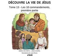 Découvre la vie de Jésus, tome 13 -les dix commandements, première partie - L413 Première partie - Maria Valtorta - Rassemblement A Son Image - broché - Document jeunesse dès 3 ans