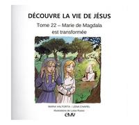 Découvre La Vie De Jésus - Tome 22 - Marie De Magdala Est Transformée