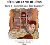Découvre la vie de Jésus, tome 8 - comment aider Jean-Baptiste ? - L408 - Maria Valtorta - Rassemblement A Son Image - cartonné - Document jeunesse dès 3 ans