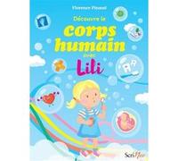 Découvre le corps humain avec Lili Florence Pinaud (Auteur), Léa Taillefert-Rolland (Illustration)