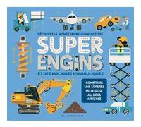 Collectif, Claire Lefebvre (traduction) – Super Engins – Machines hydrauliques