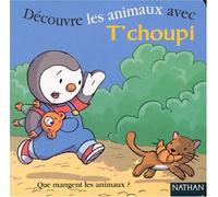 Découvre les animaux avec T'choupi.: Que mangent les animaux ?