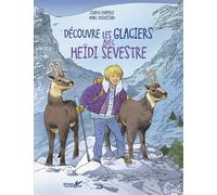 Découvre les glaciers avec Heidi Sevestre - Cindy Chapelle - Plume De Carotte Eds - broché - Document jeunesse