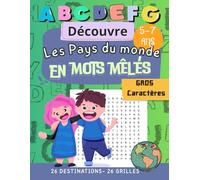 DÉCOUVRE LES PAYS DU MONDE EN MOTS-MÉLÉS: GRAND FORMAT,GROS CARACTERE, APPRENTISSAGE, JEUX LOGIQUE,FRANCAIS ,ALPHABET