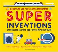 Découvre les plus extraordinaires - Super Inventions - Et perce les secrets des forces magnétiques - Nancy Dickmann - Gallimard jeunesse - Jeux livres objets