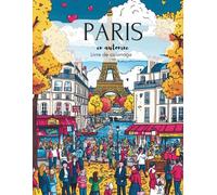 Découvre Paris en automne - Livre de coloriage 50 motifs détaillés à colorier avec une touche française: La tour Eiffel, la Seine, les cafés, des ... dorée de l'automne dans la ville de l'amour
