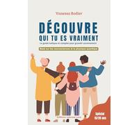 Découvre qui tu es vraiment: le guide ludique et complet pour grandir sereinement