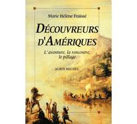 Découvreurs d'Amériques: 1492-1550, l'aventure, la rencontre, le pillage