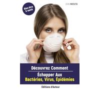 Découvrez Comment Echapper Aux Bactéries, Virus, Epidémies