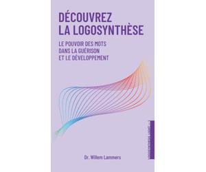 Découvrez la Logosynthèse®: Le pouvoir des mots dans la guérison et le développement