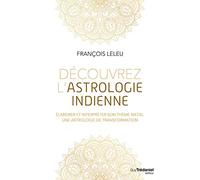 Découvrez l'astrologie indienne - Elaborer et interpréter son thème natal