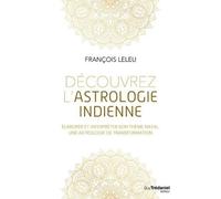 Découvrez L'astrologie Indienne - Elaborer Et Interpréter Son Thème Natal, Une Astrologie De Transformation