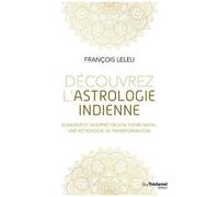 Découvrez L'astrologie Indienne - Elaborer Et Interpréter Son Thème Natal, Une Astrologie De Transformation