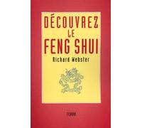 DECOUVREZ LE FENG SHUI: Mieux vivre en optimisant son environnement