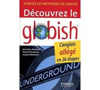 Découvrez le globish l'anglais allégé en 26 étapes: oubliez les méthodes de langue