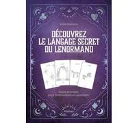 Découvrez le langage secret du Lenormand - Guide pratique pour la divination au quotidien Erika Robinson (Auteur), Francine Deroyan (Traduction)