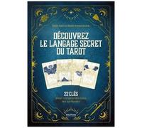 Découvrez Le Langage Secret Du Tarot - 22 Clés Pour Décrypter Tous Les Symboles