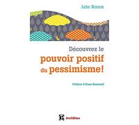 Découvrez le pouvoir positif du pessimisme !