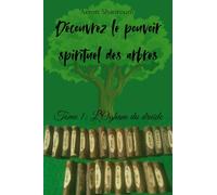 Découvrez le pouvoir spirituel des arbres: Tome 1: L'Ogham du druide