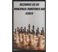 découvrez les 20 principales ouvertures aux échecs