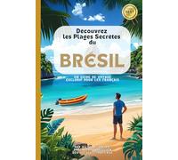 Découvrez les Plages Secrètes du BRÉSIL: Ce guide a été conçu pour les voyageurs français qui souhaitent découvrir les plus belles plages et les activités en plein air que le Brésil a à offrir.