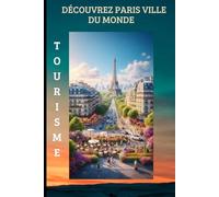 DECOUVREZ PARIS VILLE DU MONDE