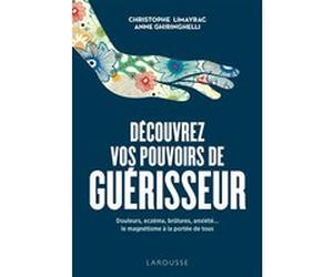 Découvrez vos pouvoirs de guérisseur Christophe Limayrac (Auteur), Anne Ghiringhelli (Auteur)