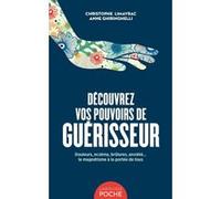 Découvrez vos pouvoirs de guérisseur - Poche Christophe Limayrac (Auteur), Anne Ghiringhelli (Auteur)