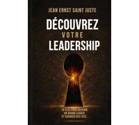 Découvrez votre leadership: 10 clés pour devenir un grand leader et changer des vies
