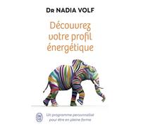 Découvrez votre profil énergétique Un programme personnalisé pour être en pleine forme - Nadia Volf - J'ai Lu - Poche - Guide