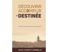 Découvrir et accomplir sa destinée