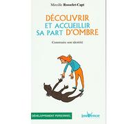 Découvrir et accueillir sa part d'ombre: Construire son identité