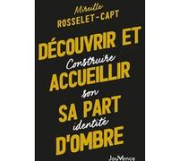 Découvrir Et Accueillir Sa Part D'ombre - Construire Son Identité