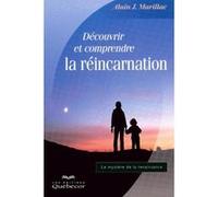 Découvrir Et Comprendre La Réincarnation Marillac, Alain J, (Auteur)
