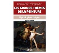 Marcus Lodwick – Découvrir et comprendre les grands thèmes de la peinture – Mythologie et religion – Broché