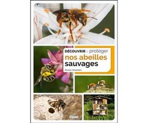 Découvrir et protéger nos abeilles sauvages Nicolas Vereecken (Auteur)