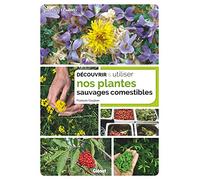 Découvrir et utiliser nos plantes sauvages comestibles