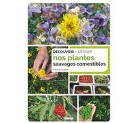 Découvrir et utiliser nos plantes sauvages comestibles François Couplan (Auteur)