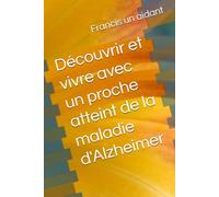 Découvrir et vivre avec un proche atteint de la maladie d'Alzheimer