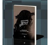 Découvrir Jésus. 606 questions sur 101 textes de la Bible